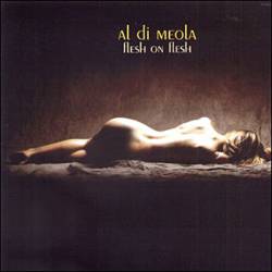 Al Di Meola : Flesh on Flesh